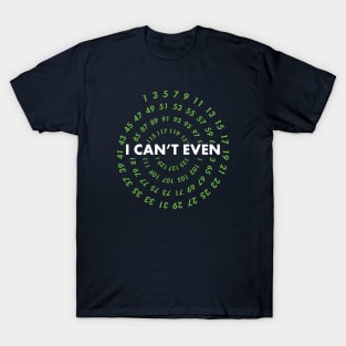 I Can't Even! Funny Data Analyst Gifts for Geeks and Nerds T-Shirt